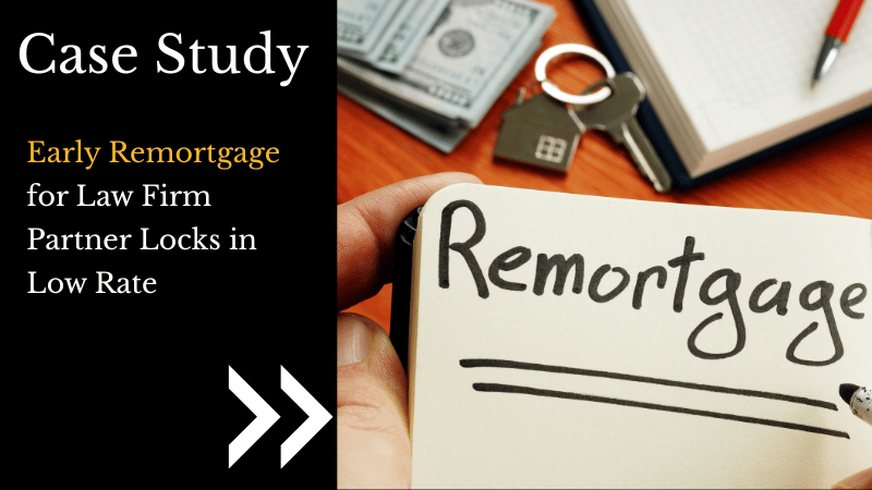 Early Remortgage for Law Firm Partner Locks in Low Rate